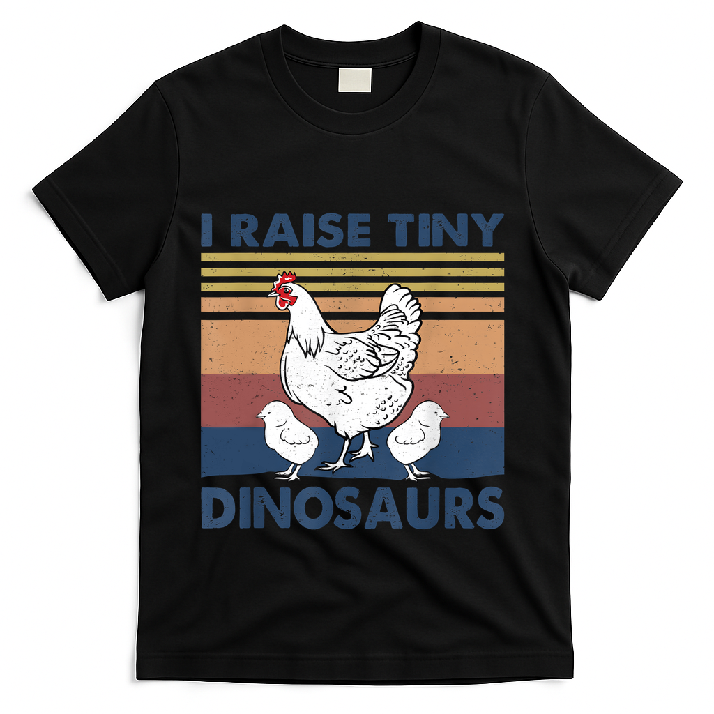 Funny I Raise Tiny Dinosaurs Chicken Joke Farmer Men Women T-Shirt