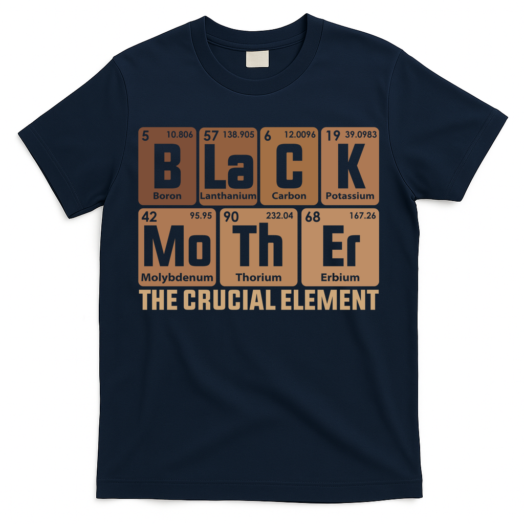 Black Mother Crucial Elet MotherS Day Funny Black Mom Great Gift T-Shirt