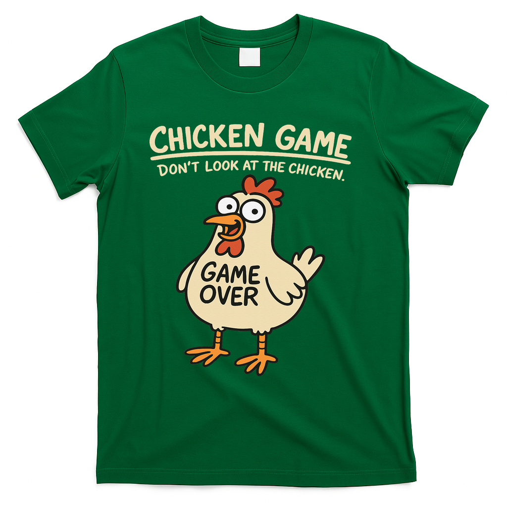 Chicken Game Dont Look At The Chicken Funny Chicken T-Shirt