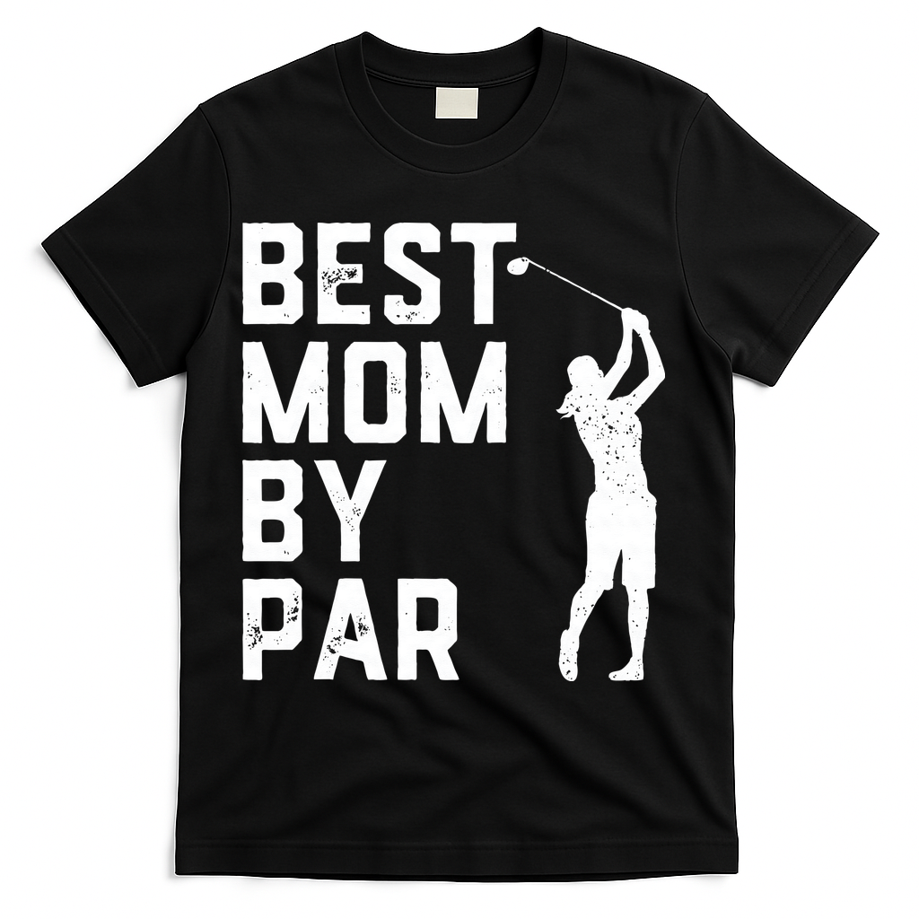 Mother's Day Best Mom By Par Funny Golf Lover Gift T-Shirt