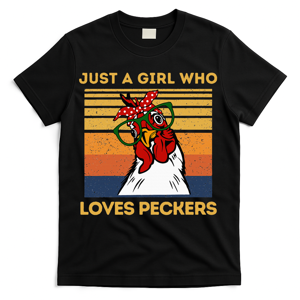 Just A Girl Who Loves Peckers Funny Chicken Owners T-Shirt