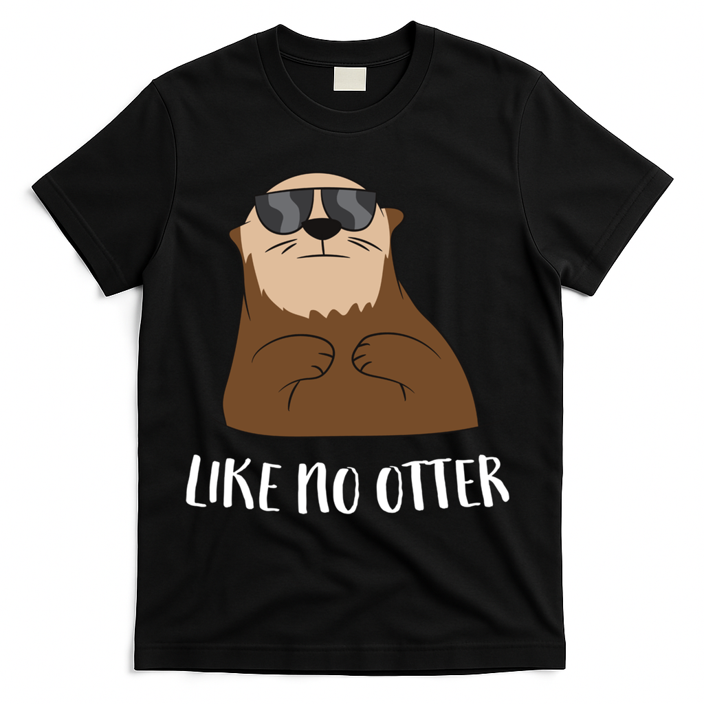 Funny Otter Like No Otter Funny Sea Otter Cute Gift T-Shirt