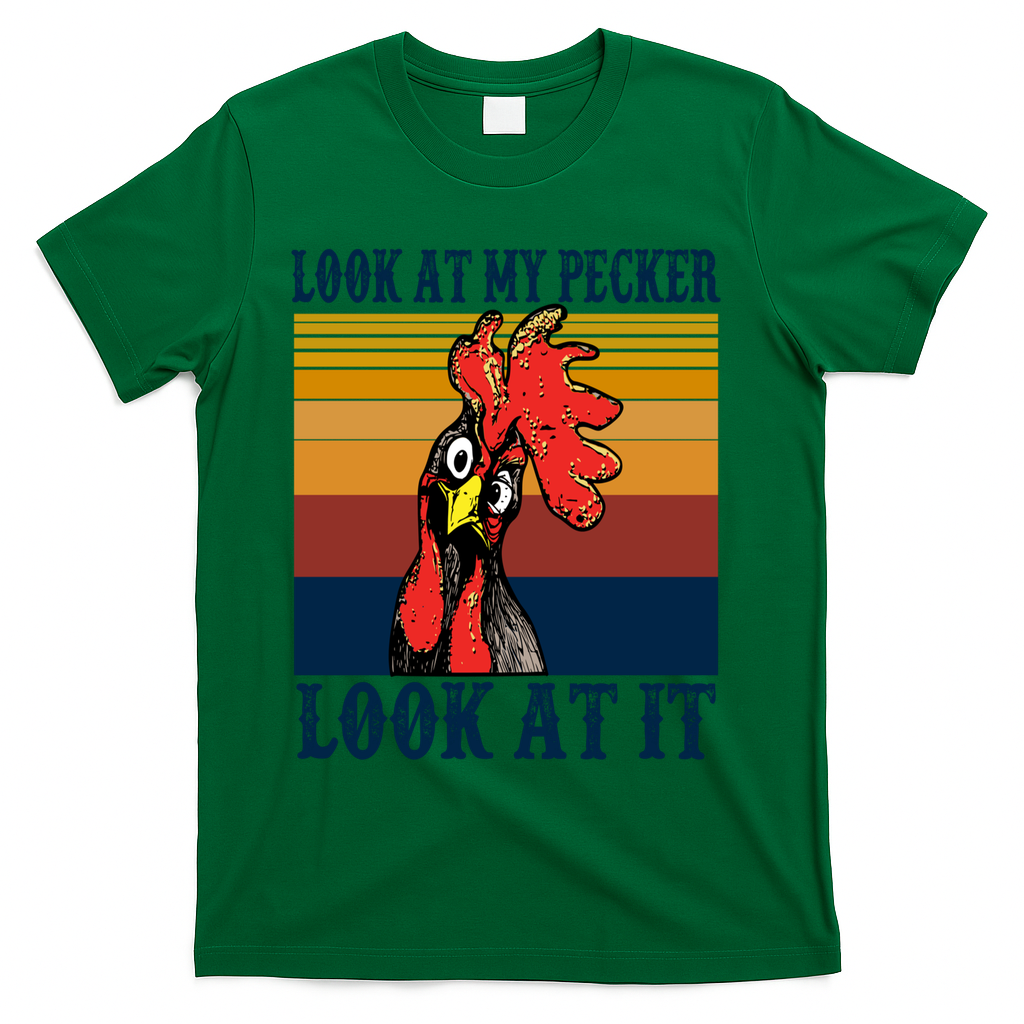 Look At My Pecker Look At It Apparel Funny Chicken Design T-Shirt