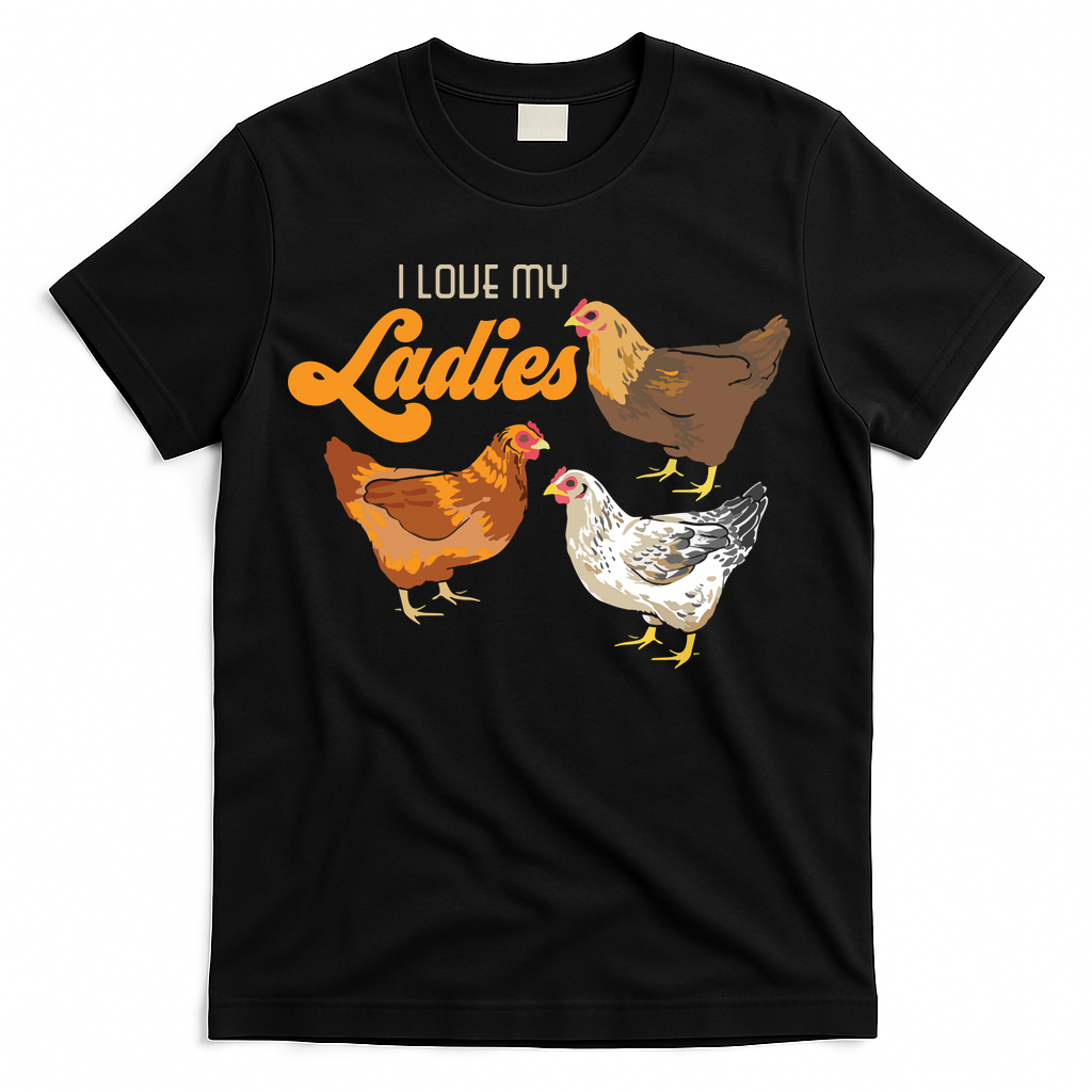 Funny Farmer Gift I Love My Ladies Chicken T-Shirt