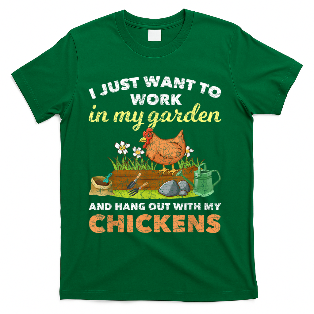 I Just Want To Work In My Garden And Hangout With My Chicken T-Shirt