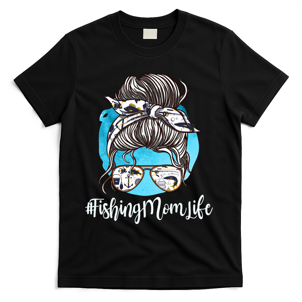 Fishing Mom Life Messy Bun Mom Funny Fishing Mom Cool Gift T-Shirt