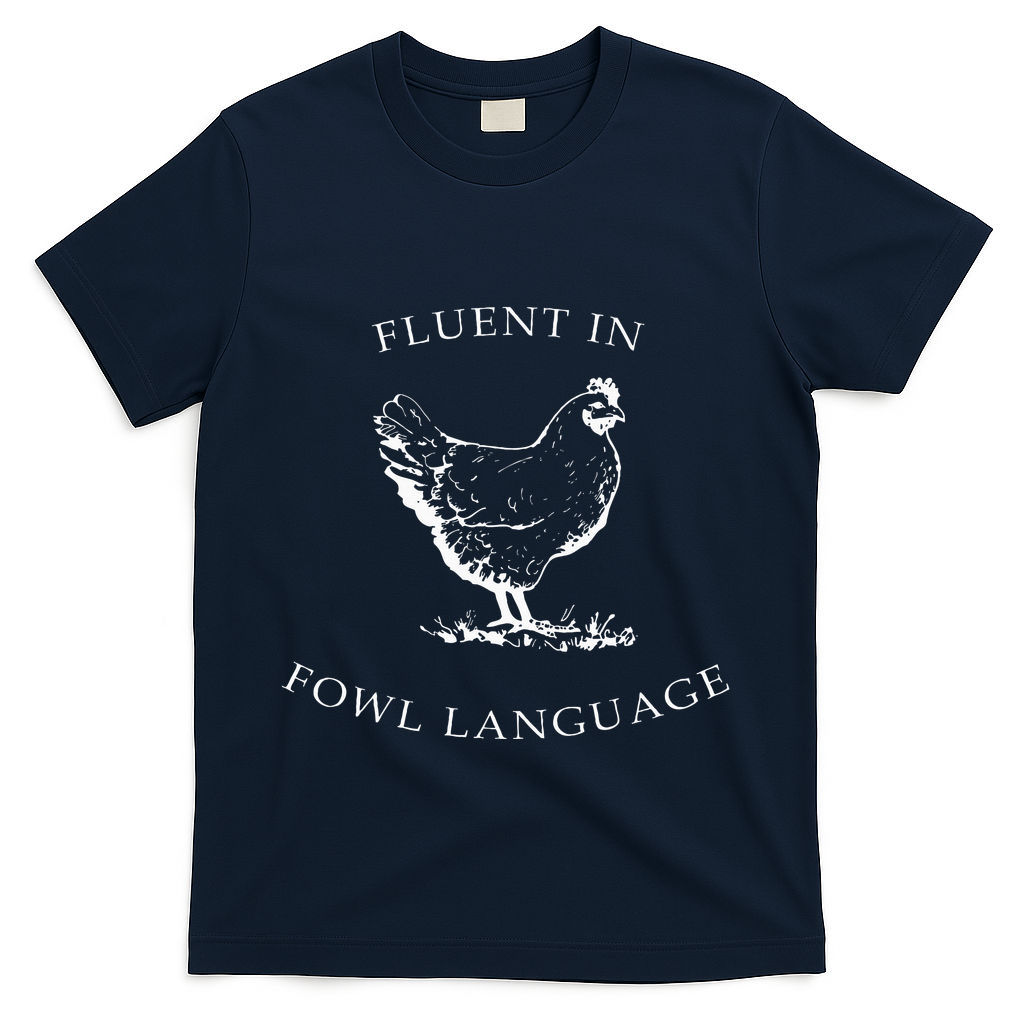 Fluent In Fowl Language Funny Chicken Lovers Father’S Day T-Shirt