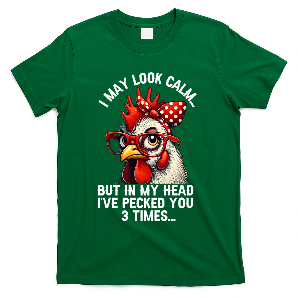 Funny Farm Animal Chicken Meme I May Look Calm Pecked T-Shirt