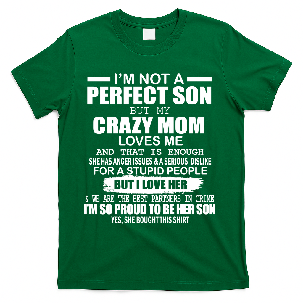 Crazy Mom And Perfect Son Funny Quote T-Shirt