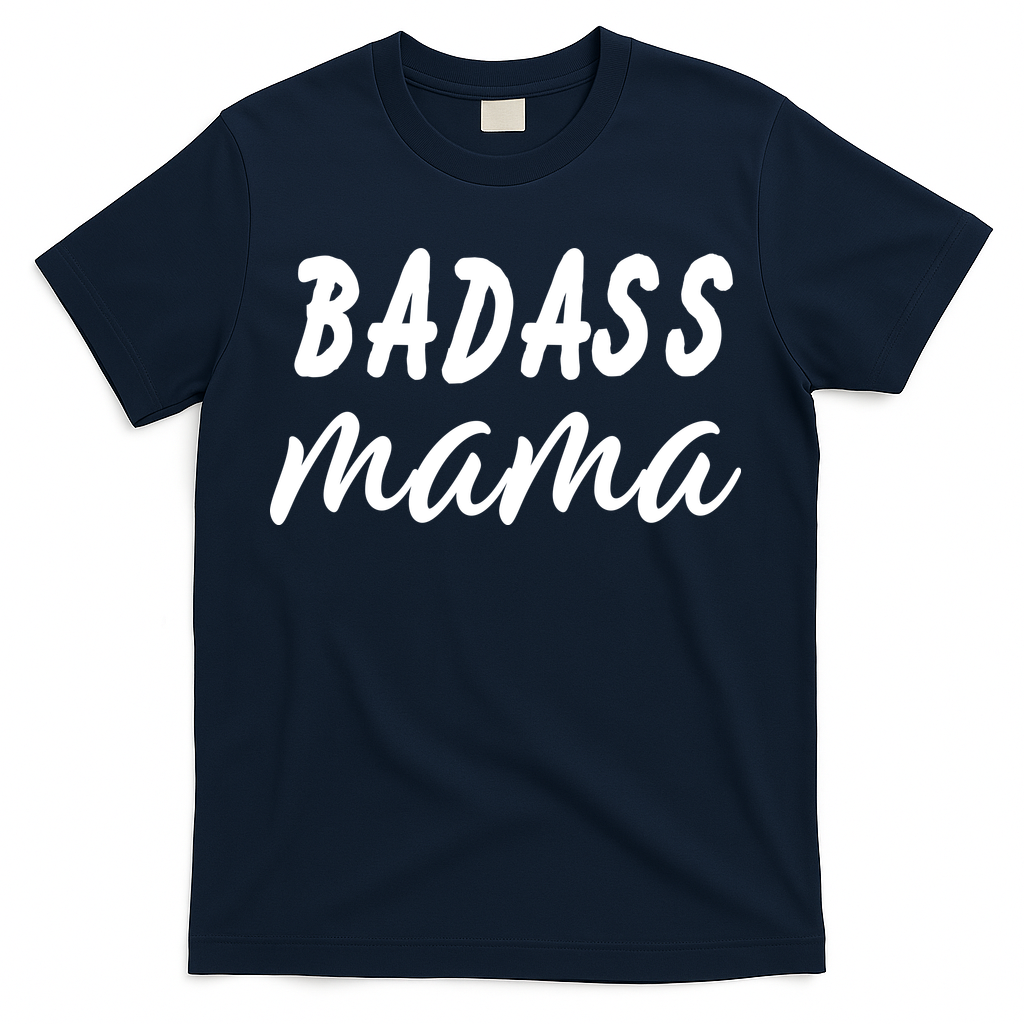 Badass Mama Funny Mom Happy Mothers Day T-Shirt