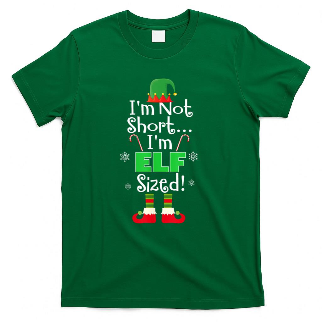 Im Not Short Im Elf Sized Funny Christmas Xmas Gift T-Shirt