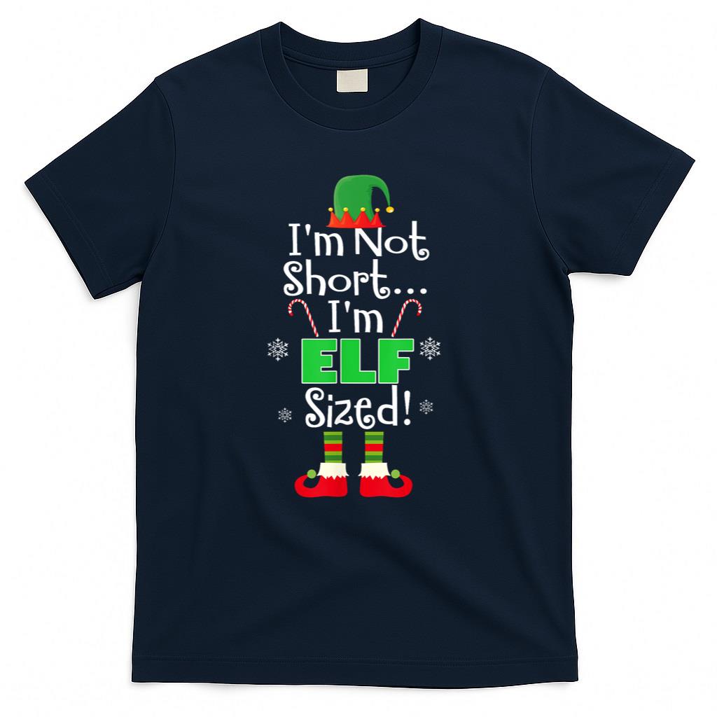 Im Not Short Im Elf Sized Funny Christmas Xmas Gift T-Shirt