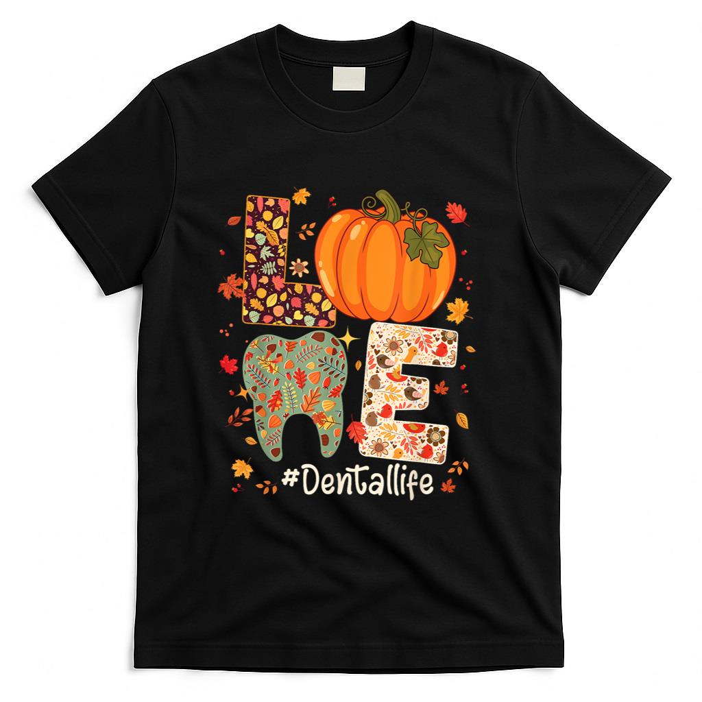 LOVE Dental Life Pumpkin Tooth Dentist Fall Thanksgiving T-Shirt