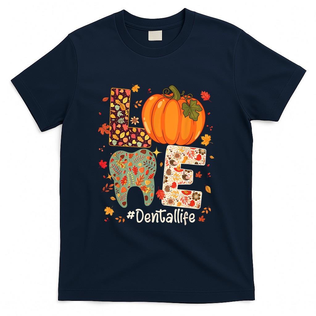 LOVE Dental Life Pumpkin Tooth Dentist Fall Thanksgiving T-Shirt