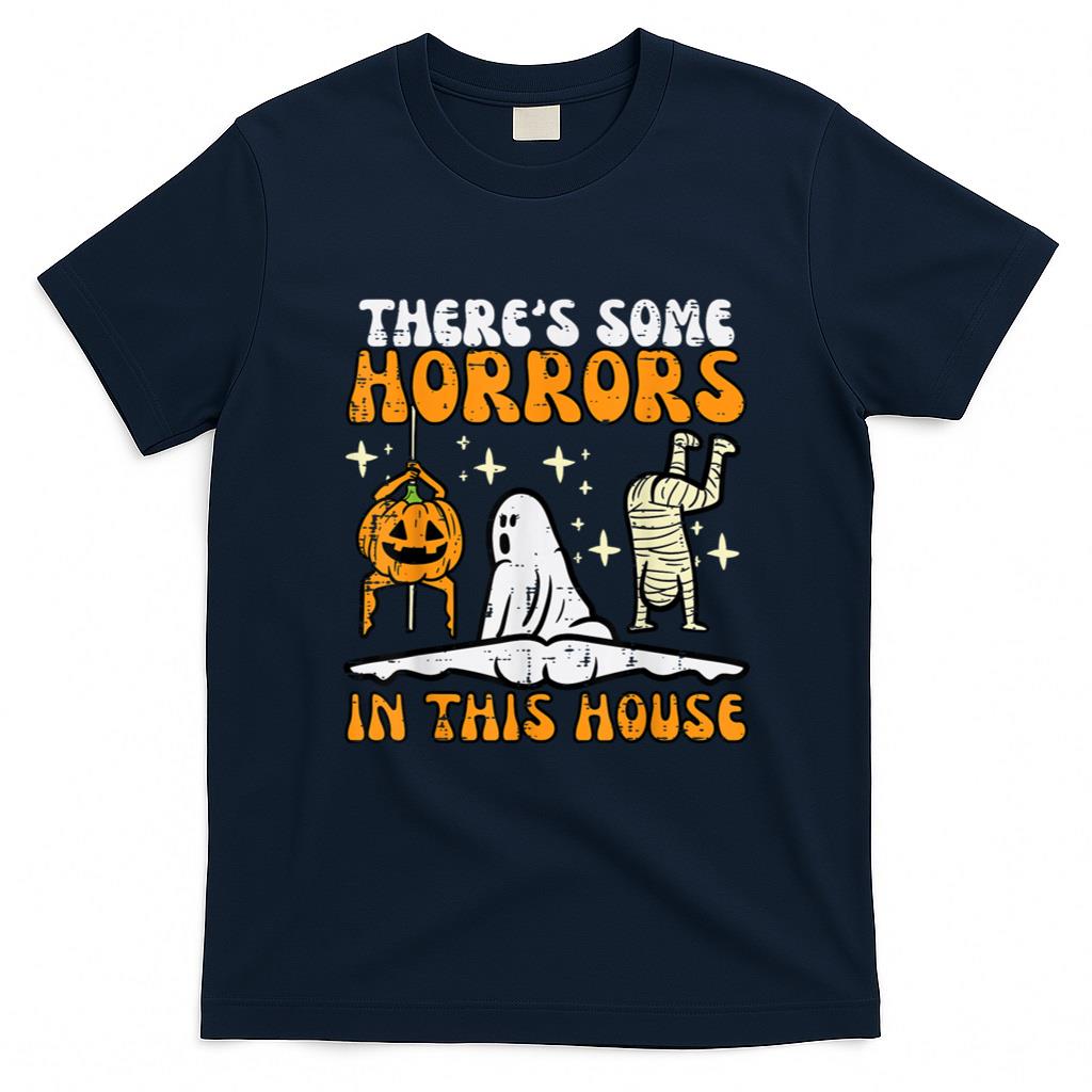 Halloween Shirt - There's Some Horrors In This House Funny Halloween Men Women T-Shirt