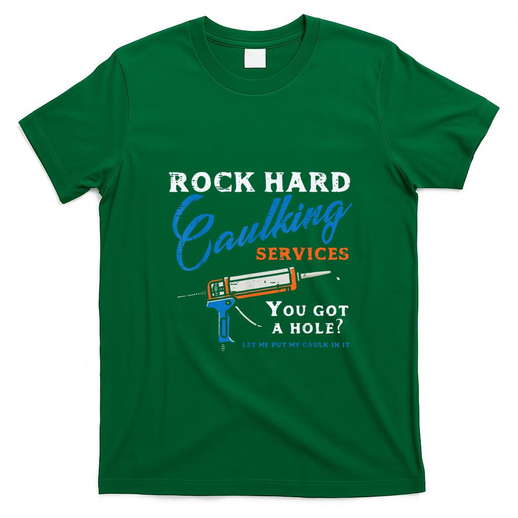 Funny Tees - Rock Hard Caulking Services Funny Saying Adult Humor Men T-Shirt