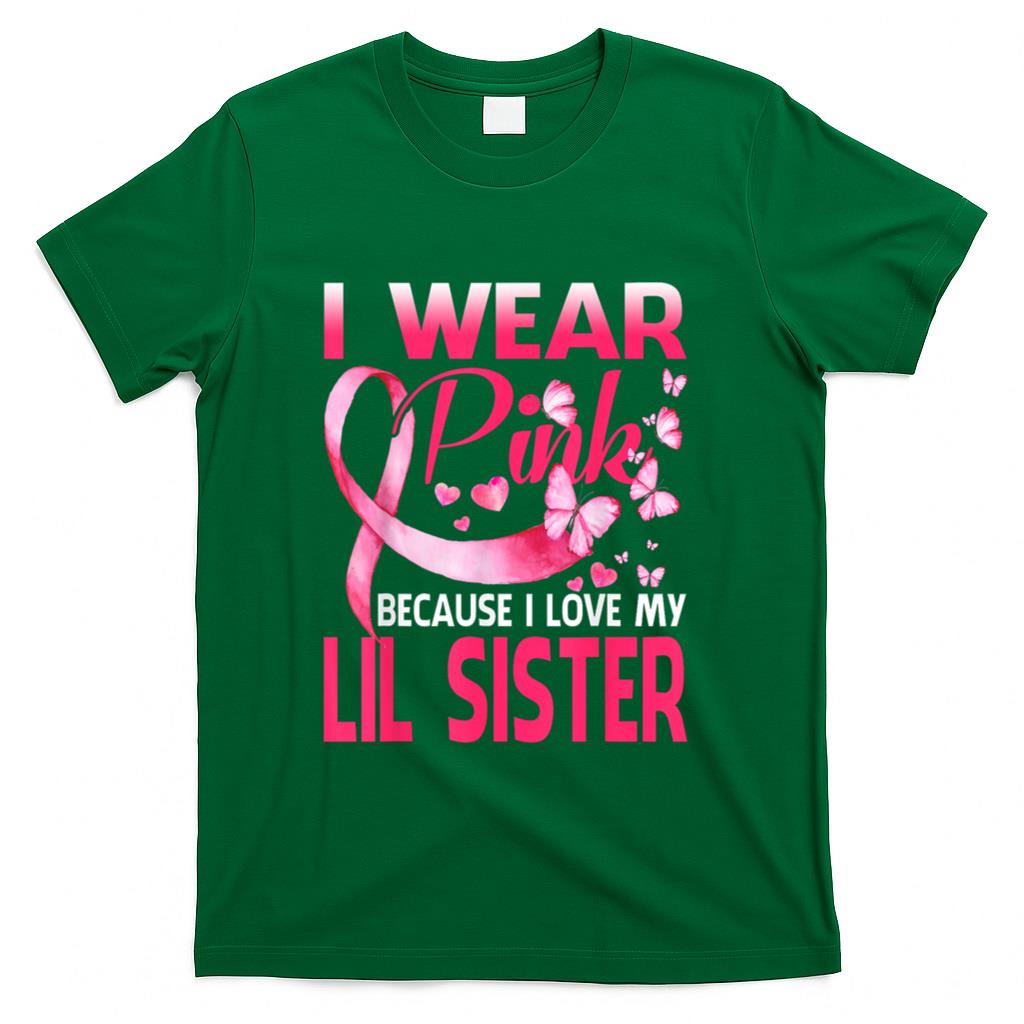 I Wear Pink For My Lil Sister Breast Cancer Awareness T-Shirt