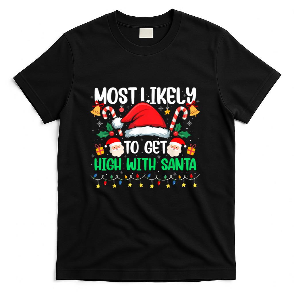 Most Likely to Get High with Santa Christmas Funny Matching T-Shirt
