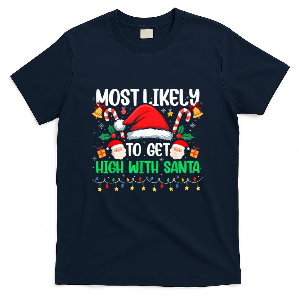 Most Likely to Get High with Santa Christmas Funny Matching T-Shirt