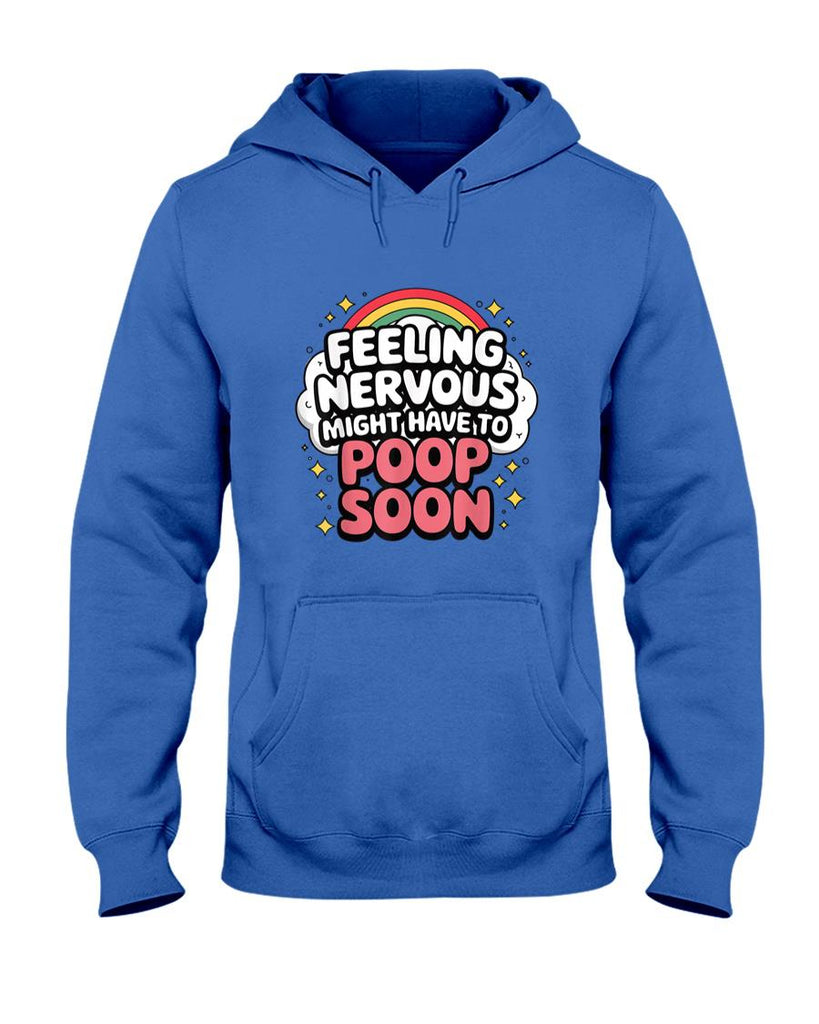 Funny Tees - Feeling Nervous Might Have To Poop Soon, Funny Saying T-Shirt