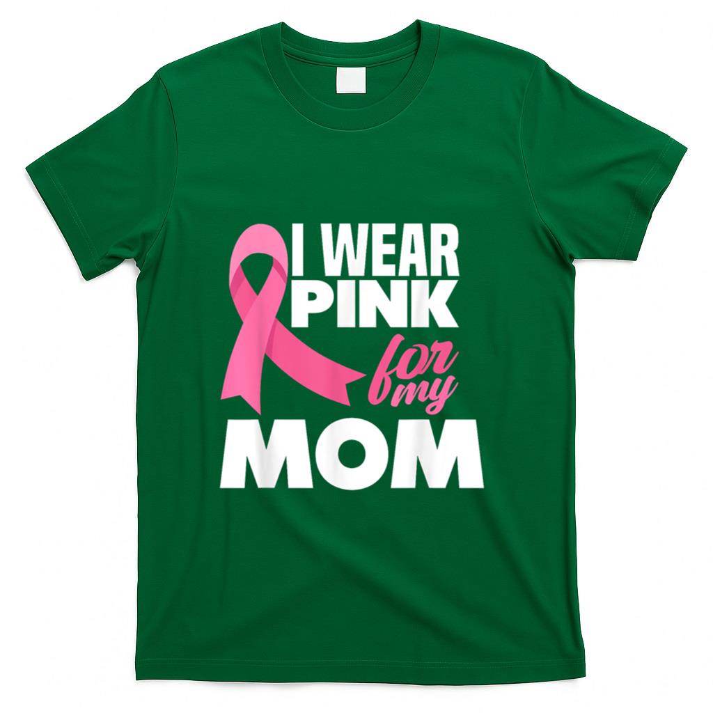 I Wear Pink For My Mom Mother Breast Cancer Awareness T-Shirt