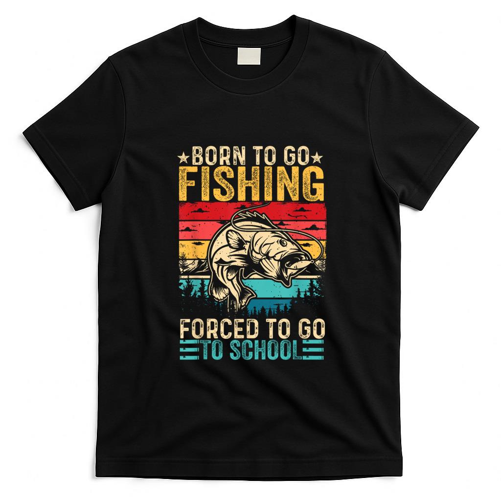 Funny Tees - Born To Go Fishing Forced School Funny Men Women Kids Boys T-Shirt