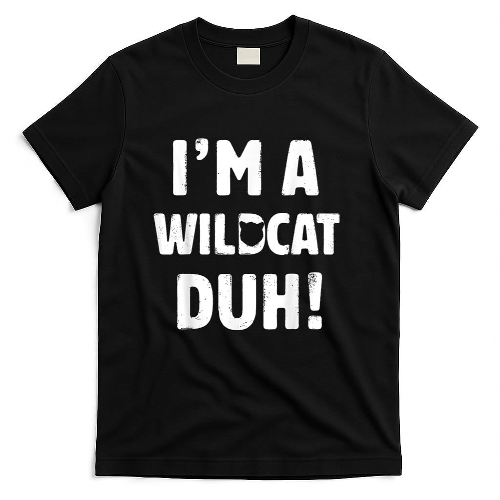 Im A Wildcat Duh Tee Great Halloween And Christmas Gift T-Shirt