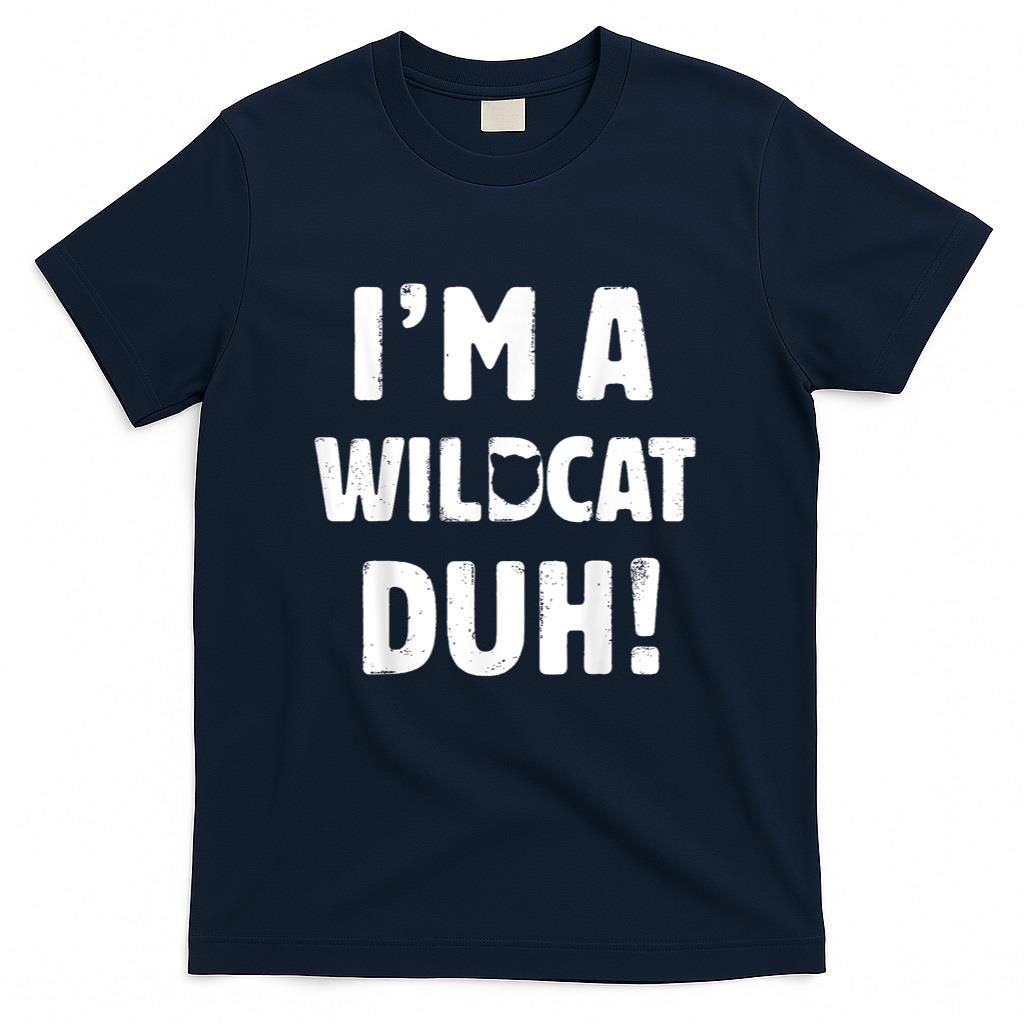 Im A Wildcat Duh Tee Great Halloween And Christmas Gift T-Shirt