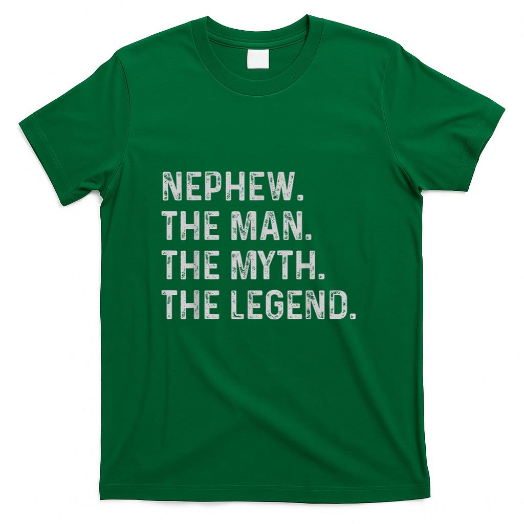 Nephew The Man The Myth The Legend - Funny Gift for Nephew T-Shirt