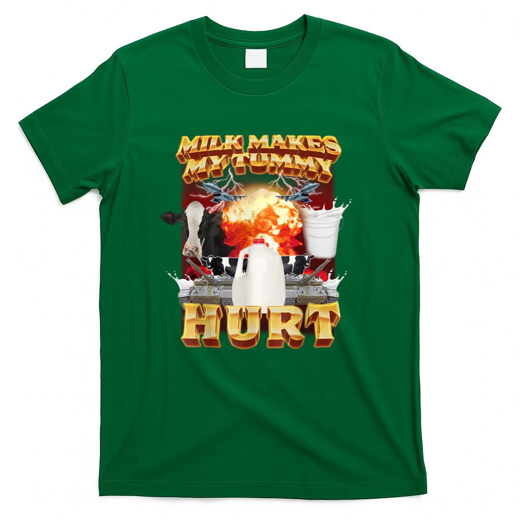 Milk Makes My Tummy Hurt Funny Meme For Men Women T-Shirt