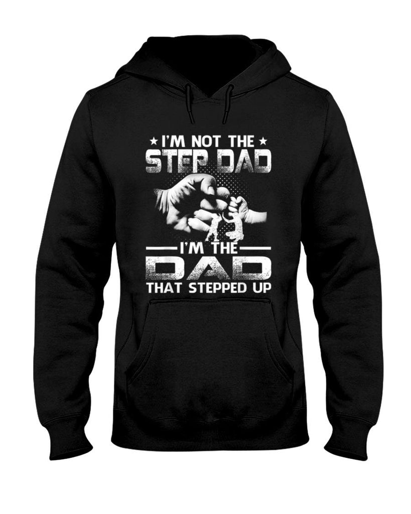 Im Not The Stepdad Im The Dad That Stepped Up T-Shirt