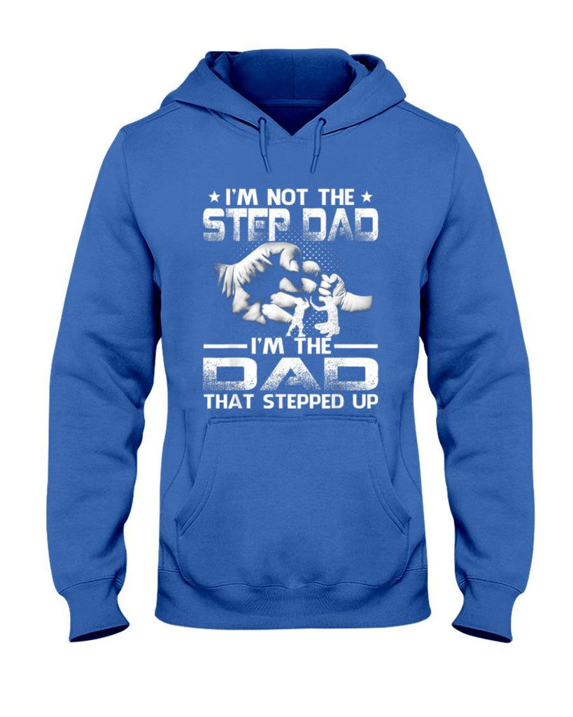 Im Not The Stepdad Im The Dad That Stepped Up T-Shirt