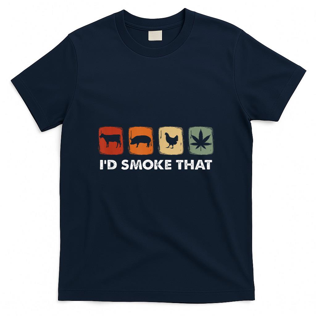 Id Smoke That Funny Marijuana Meat Smoker T-Shirt