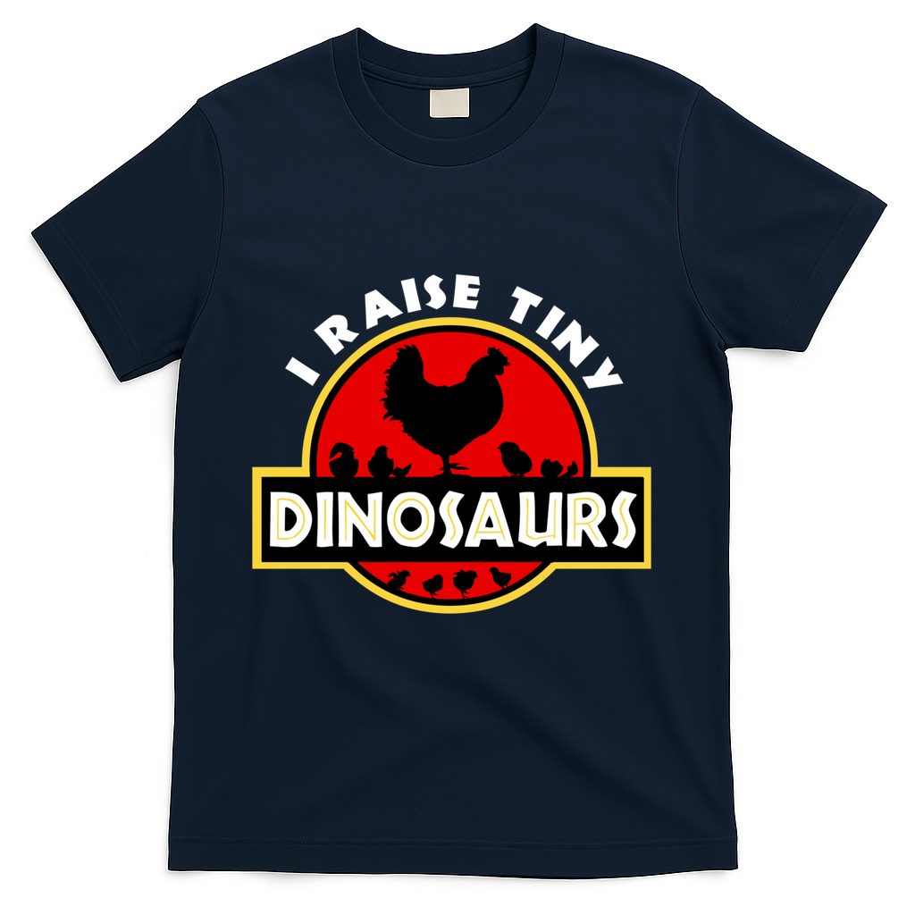 I Raise Tiny Dinosaurs Chicken Lover Gift T-Shirt