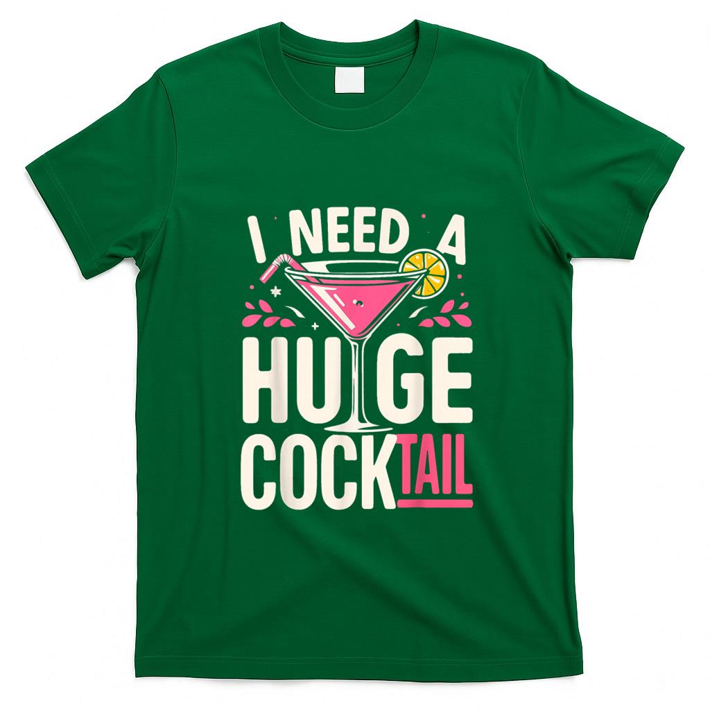Funny Tees - I Need a Huge COCKtail Adult Joke Funny Drinking Quote T-Shirt
