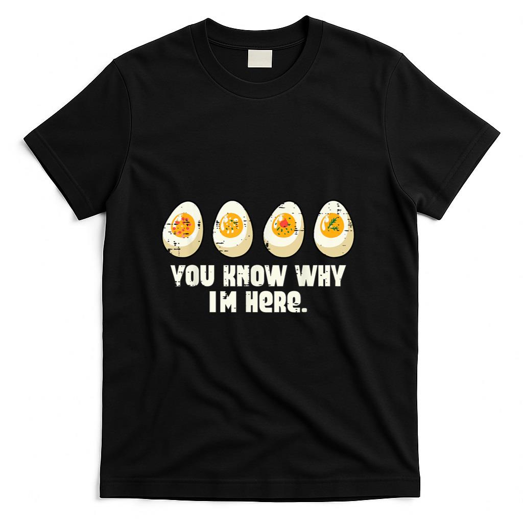 Deviled Eggs You Know Why Im Here Thanksgiving Men Women Kid T-Shirt