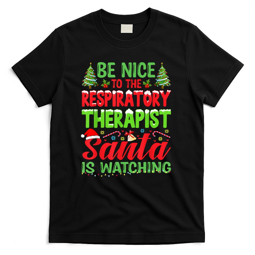 Be Nice To The Respiratory Therapist RT Therapy Christmas T-Shirt