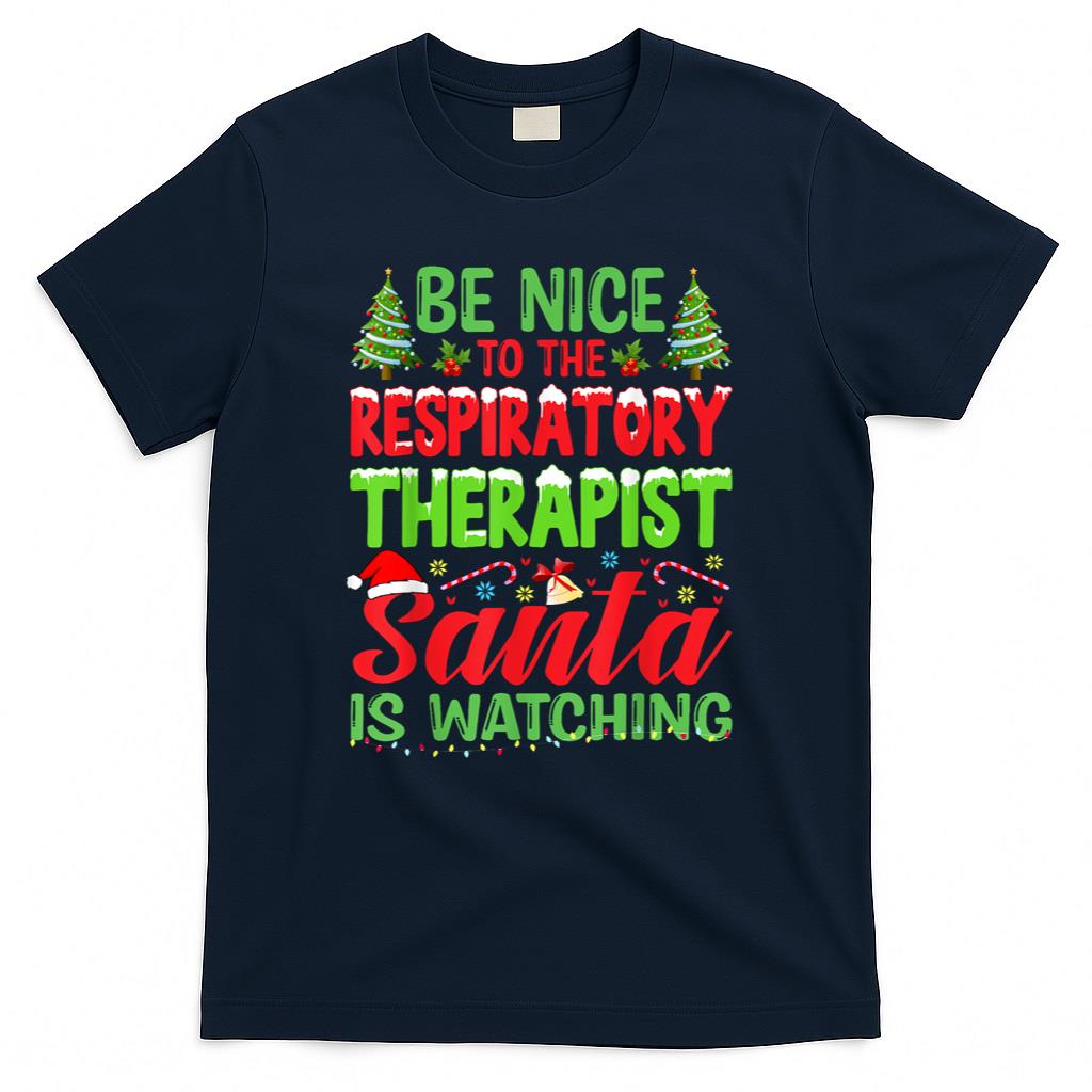 Be Nice To The Respiratory Therapist RT Therapy Christmas T-Shirt