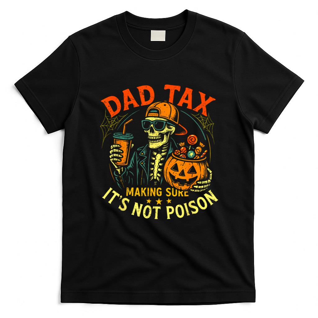 Halloween Shirt - Skeleton Papa, Halloween Dad Tax Making Sure Not Poison T-Shirt