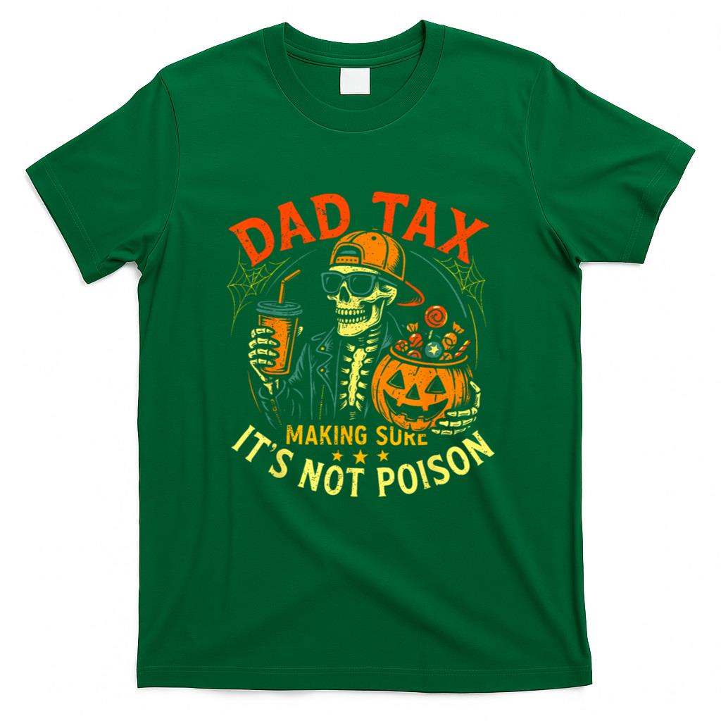 Halloween Shirt - Skeleton Papa, Halloween Dad Tax Making Sure Not Poison T-Shirt