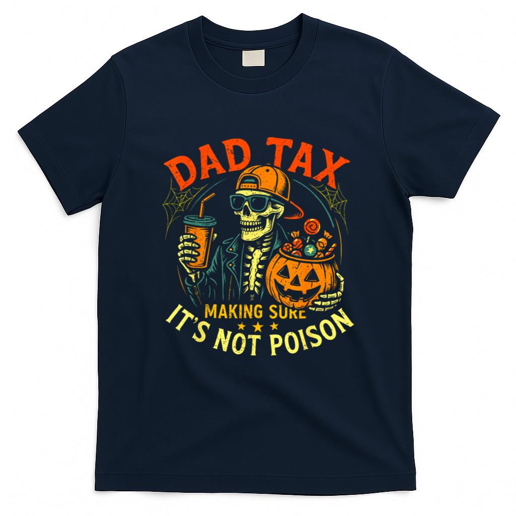 Halloween Shirt - Skeleton Papa, Halloween Dad Tax Making Sure Not Poison T-Shirt