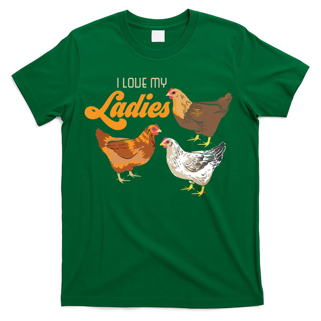Funny Farmer Gift I Love My Ladies Chicken T-Shirt