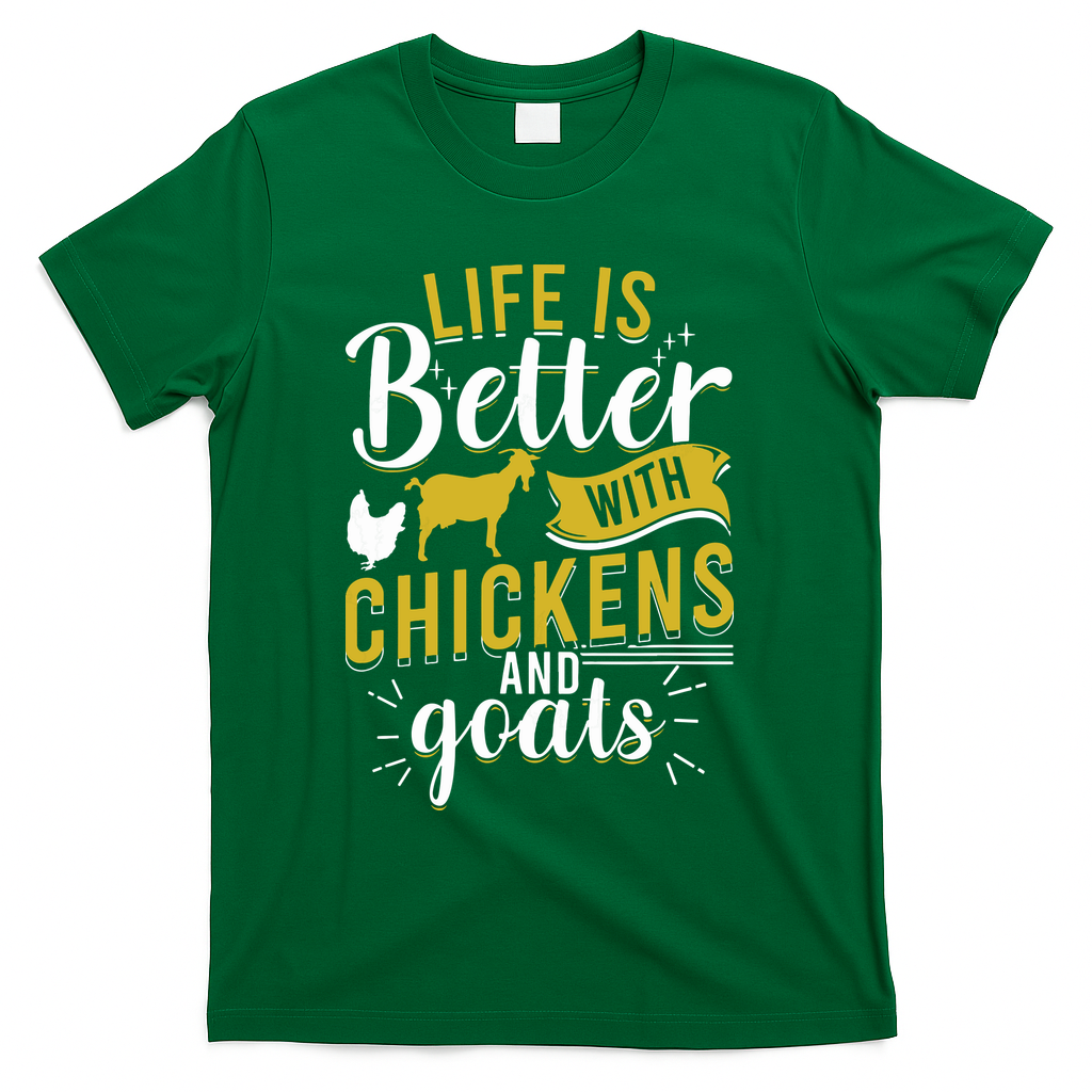 Goats Chickens Life Is Better Funny Farmer Humor Ranch T-Shirt