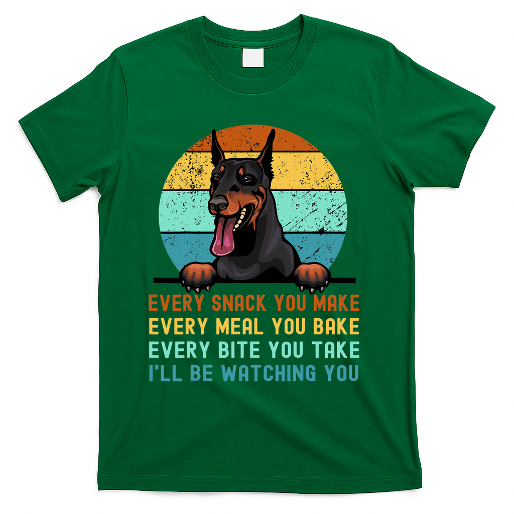 Doberman Hungry Dog Funny Mom Dad I'll be Watching You T-Shirt