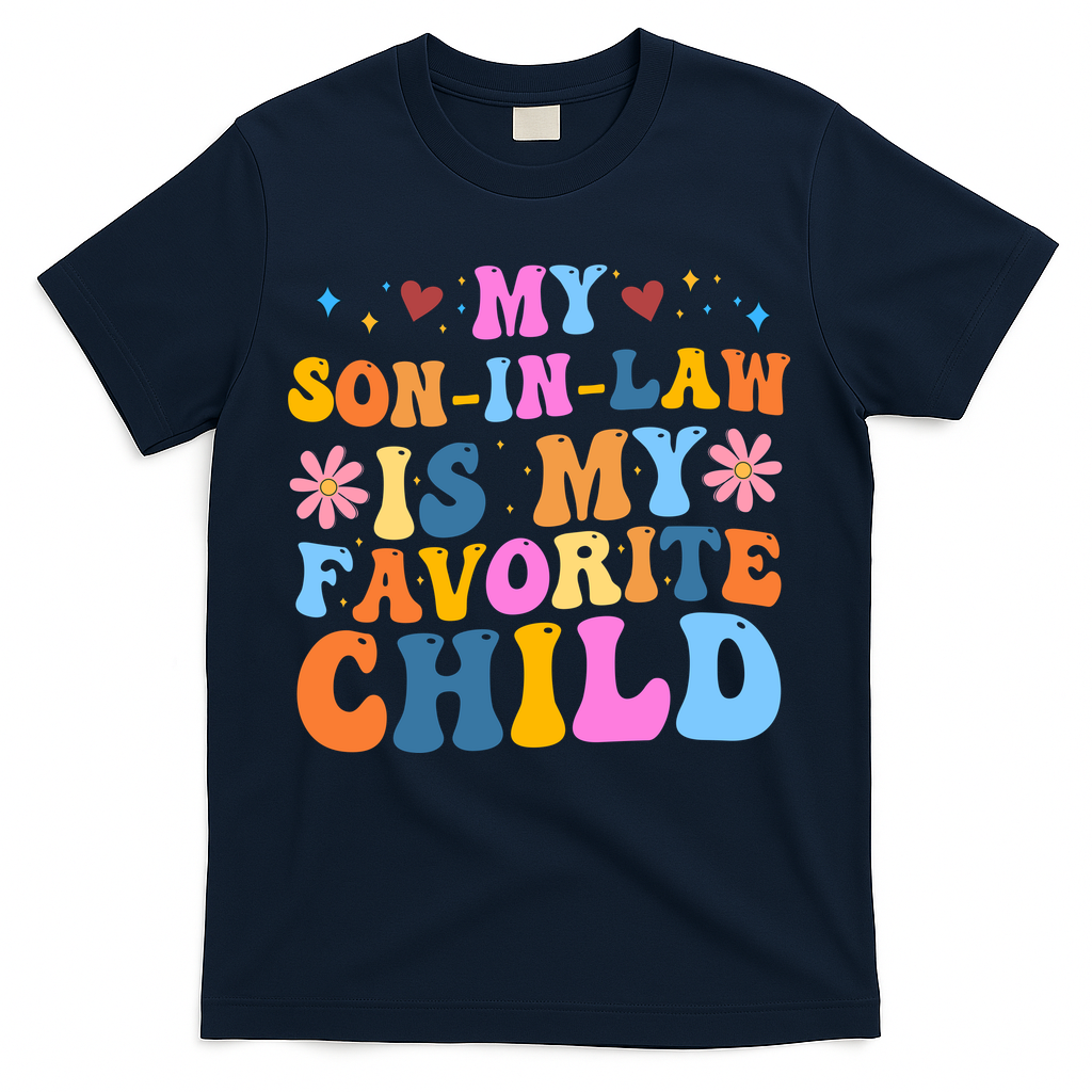 My Son In Law Is My Favorite Child Funny Cute Mom T-Shirt