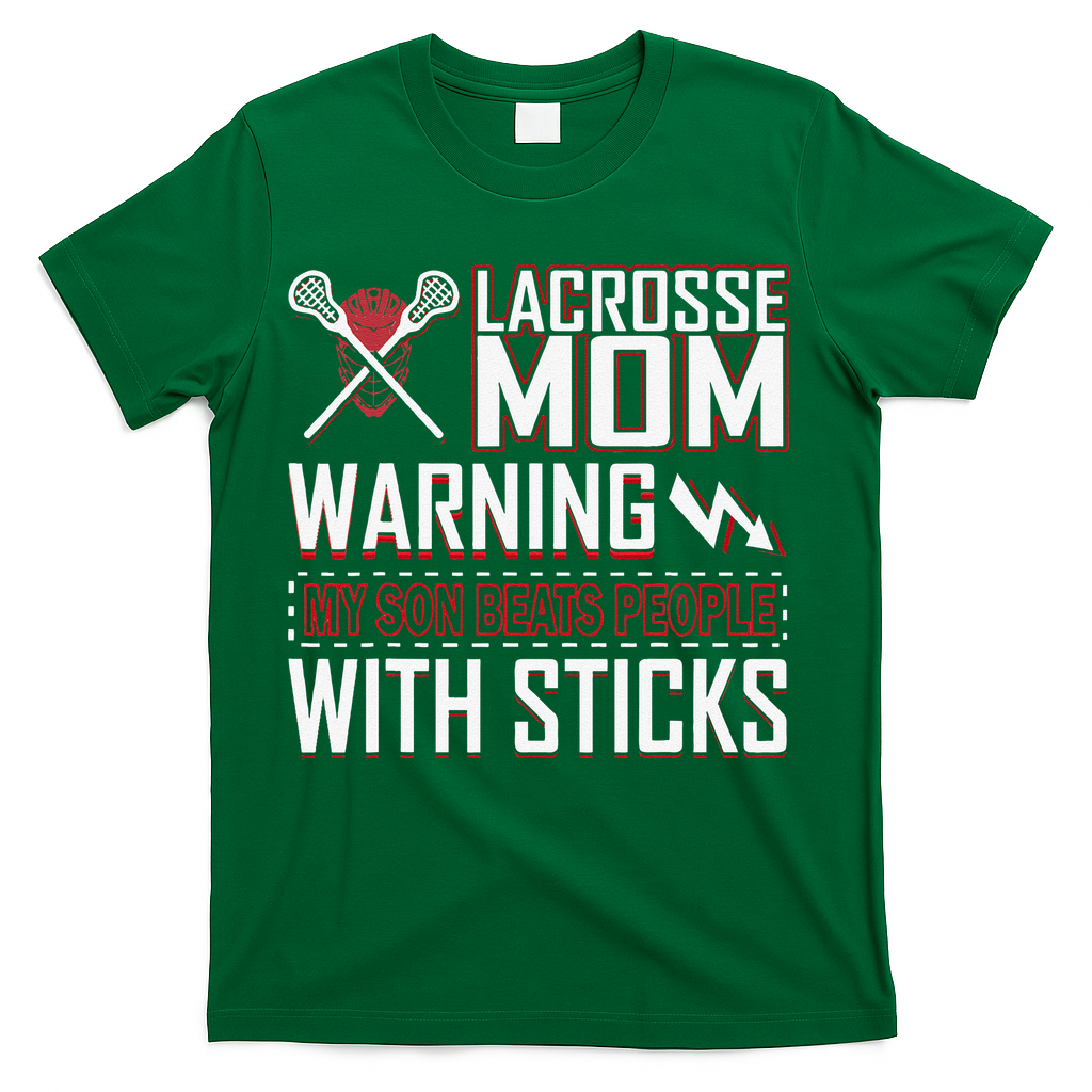 Warning My Son Beats People With Sticks Lacrosse Mom T-Shirt