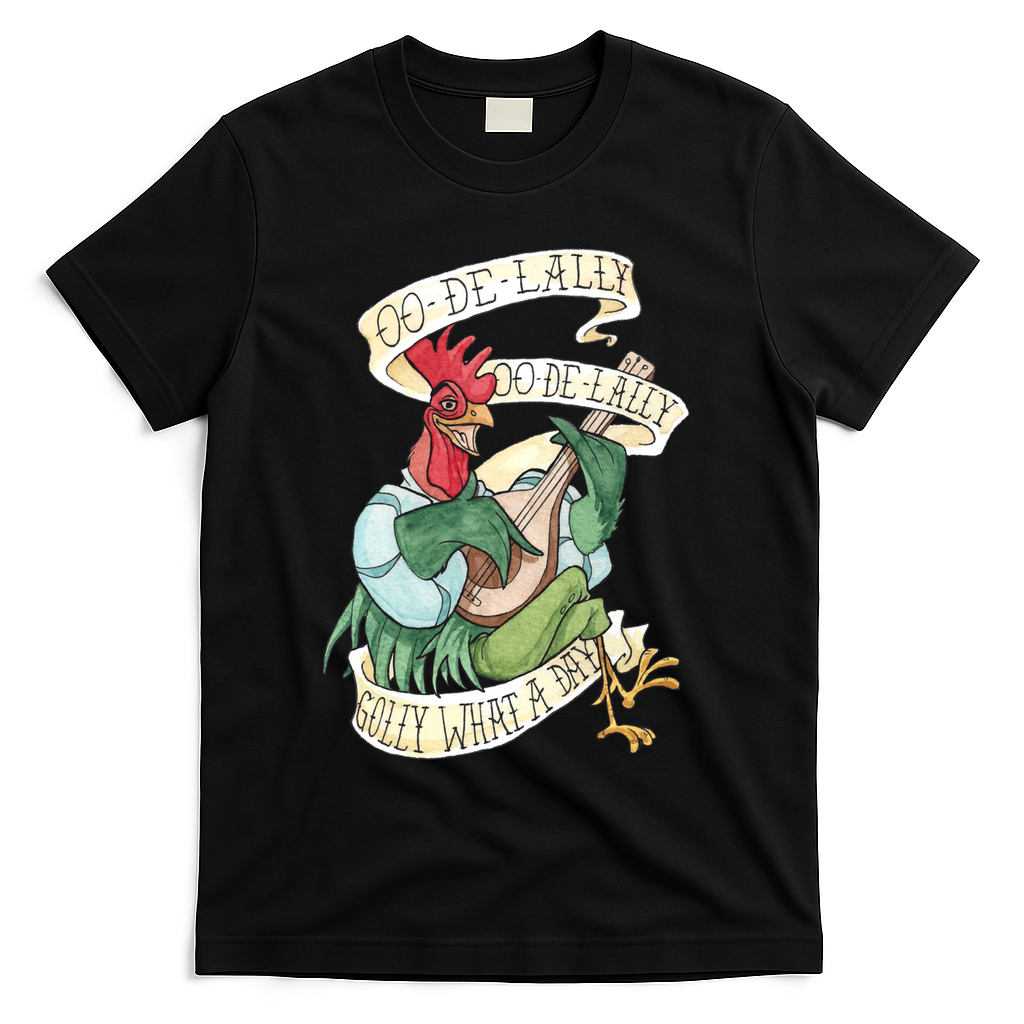 Alan A Dale Rooster Oo De Lally Golly What A Day T-Shirt