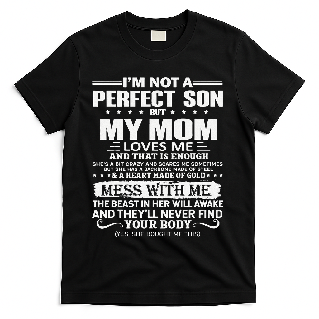 I'm Not A Perfect Son But My Crazy Mom Loves Me Mother's Day T-Shirt