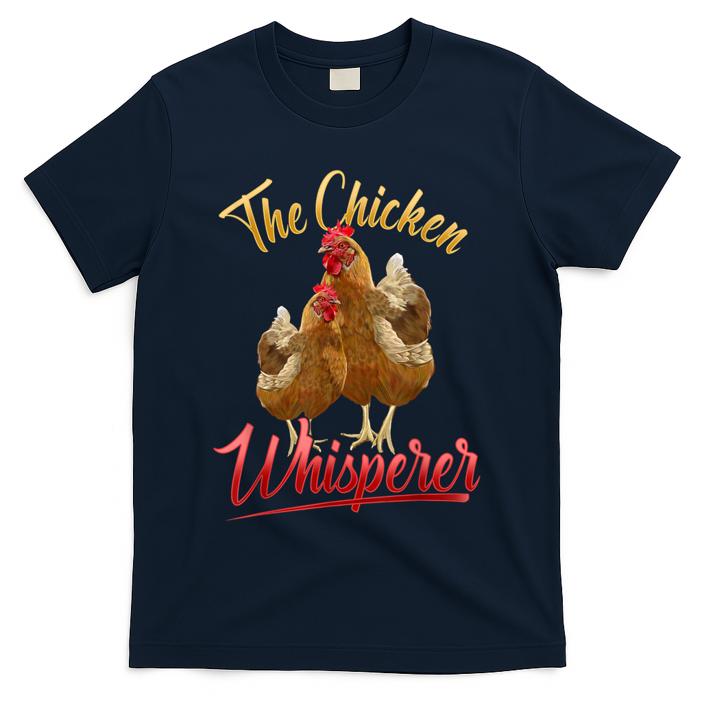 The Chicken Whisperer Funny Chicken Lover Farming T-Shirt