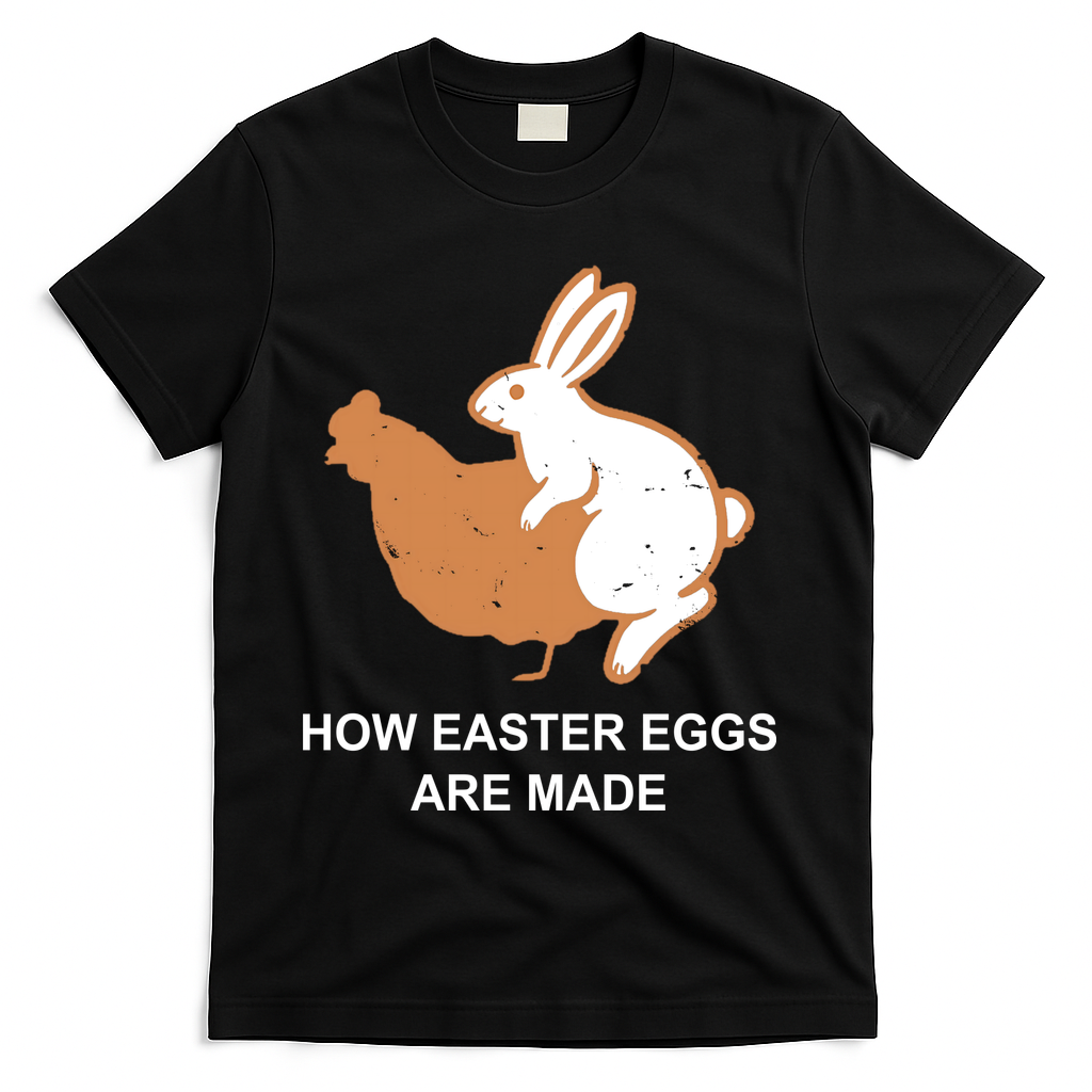 How Easter Eggs Are Made Funny Sarcastic T-Shirt